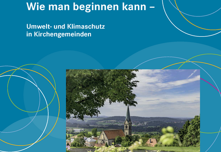 Cover der Broschüre Wie man beginnen kann – Umwelt- und Klimaschutz in Kirchengemeinden