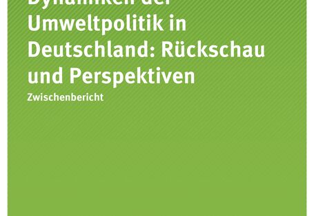 Dynamiken der Umweltpolitik in Deutschland: Rückschau  und Perspektiven 
