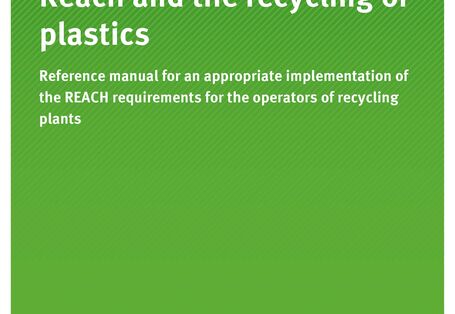 Publikation:REACH AND THE RECYCLING OF PLASTICS - Reference manual for an appropriate implementation of the REACH requirements for the operators of recycling plants