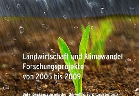Publikation:Landwirtschaft und Klimawandel Forschungsprojekte von 2005 bis 2009Datenbankauszug aus der Umweltforschungsdatenbank UFORDAT