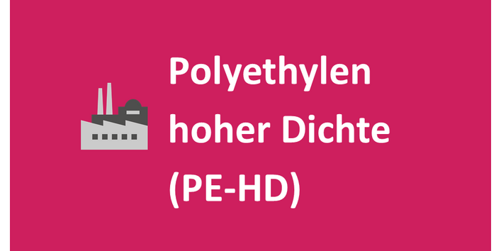Polyethylen hoher Dichte (PE-HD)