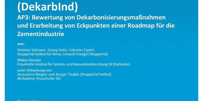 Cover des Berichts "Dekarbonisierung der industriellen Produktion (DekarbInd) - Teilbericht 3: Bewertung von Dekarbonisierungsmaßnahmen und Erarbeitung von Eckpunkten einer Roadmap für die Zementindustrie