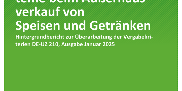 Cover des Berichts "Umweltzeichen Blauer Engel für Mehrwegsysteme beim Außerhausverkauf von Speisen und Getränken"