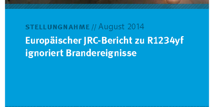 Blaues Publiktaionen-Cover mit dem Logo des Umweltbundesamtes und der Aufschrift: Stellungnahme // August 2014: Europäischer JRC-Bericht zu R1234yf ignoriert Brandereignisse
