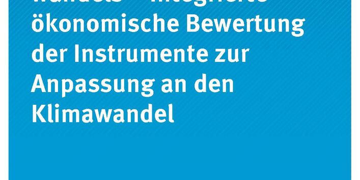 Cover Climate Change 16/2014 Ökonomie des Klimawandels – Integrierte ökonomische Bewertung der Instrumente zur Anpassung an den Klimawandel