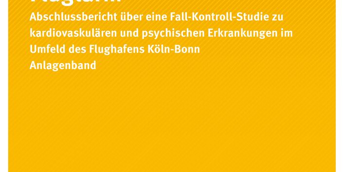 Publikation:Risikofaktor nächtlicher Fluglärm - Abschlussbericht über eine Fall-Kontroll-Studie zu kardiovaskulären und psychischen Erkrankungen im Umfeld des Flughafens Köln-Bonn (Anlagenband)